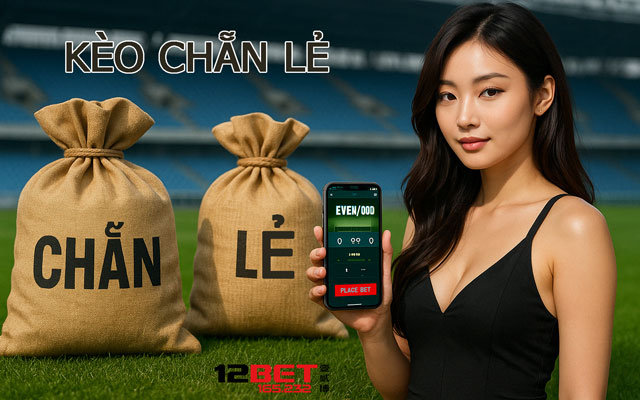 Đừng Bắt Kèo Chẵn Lẻ Nếu Chưa Biết 4 Mẹo Này Tại 12BET 165.232 3 Thông tin cần nắm về Kèo Chẵn Lẻ